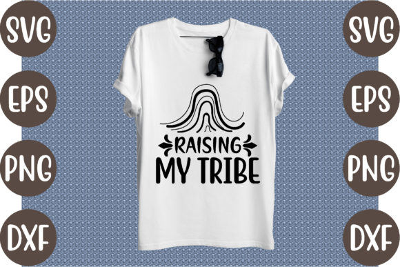 Raising My Tribe: Graphics for T-Shirt Designs