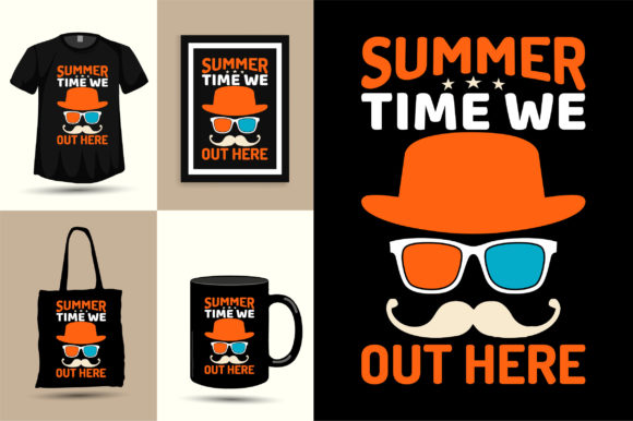 Summer Time We Out Here Summer Design Graphics
