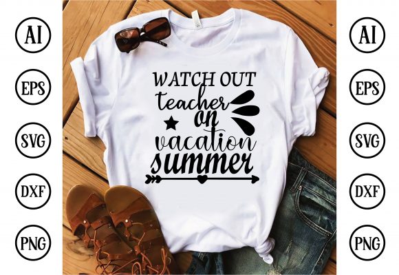 Watch out Teacher on Vacation Summer Graphics